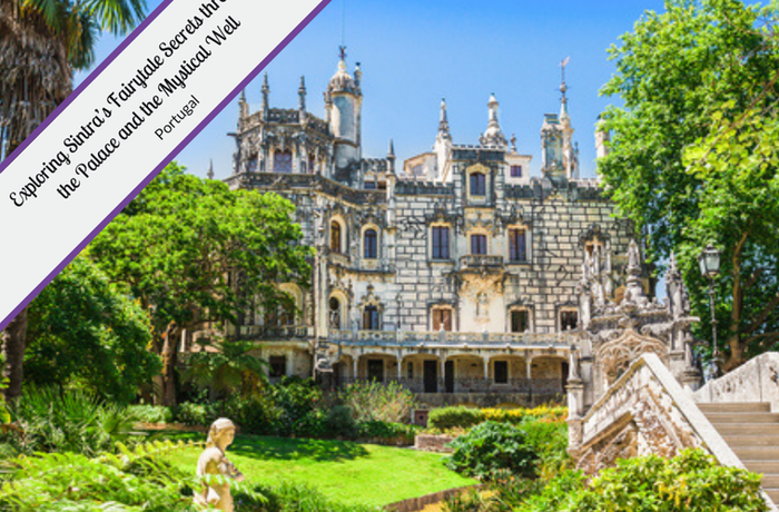 Exploring Sintra's Fairytale Secrets